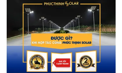 ĐƯỢC GÌ KHI HỢP TÁC CÙNG PHÚC THỊNH SOLAR