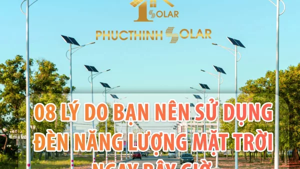 8 LÝ DO BẠN NÊN SỬ DỤNG ĐÈN NĂNG LƯỢNG MẶT TRỜI NGAY BÂY GIỜ
