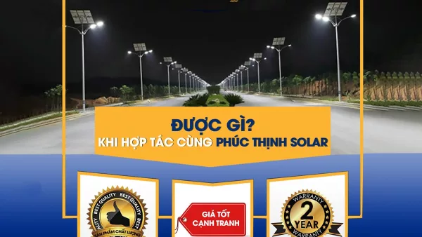 ĐƯỢC GÌ KHI HỢP TÁC CÙNG PHÚC THỊNH SOLAR